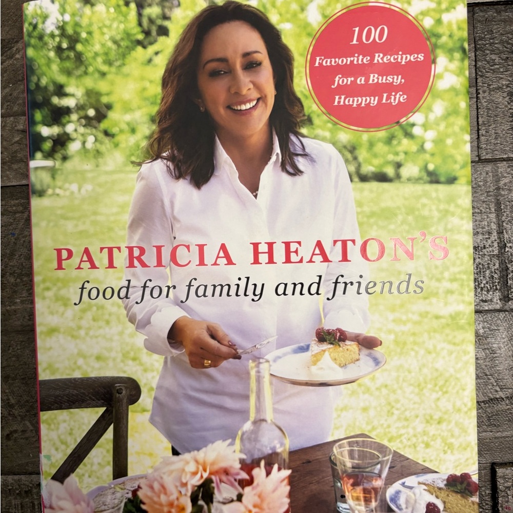 Patricia Heaton's Food for Family and Friends Cookbook